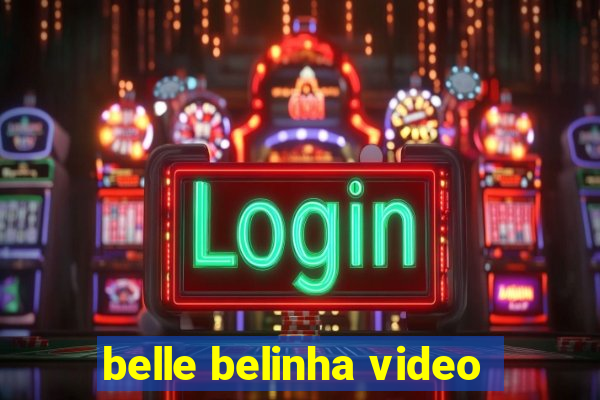 belle belinha video